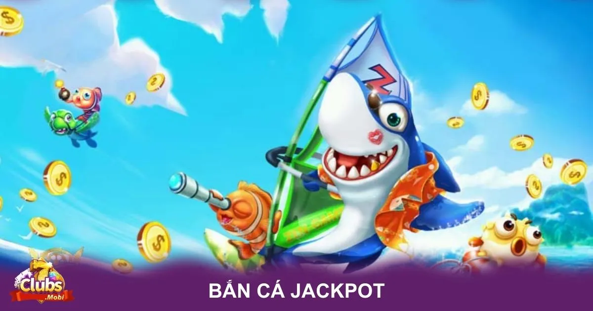 Hướng dẫn chơi và đặc điểm nổi bật của Bắn Cá Jackpot