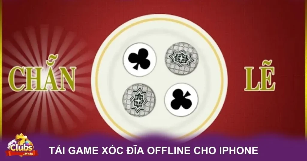 Hướng Dẫn Tải Game Xóc Đĩa Offline Cho Iphone Tại 7Club