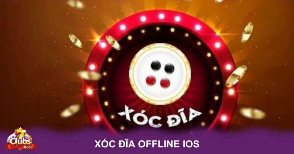 Xóc Đĩa Offline Ios: Trải Nghiệm Xóc Đĩa Tại 7Club